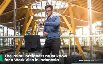 The Point Foreigners must know for a Work Visa in Indonesia