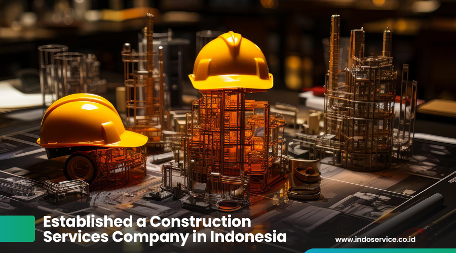 Established a Construction Services Company in Indonesia